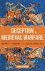 Deception in Medieval Warfare