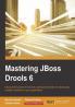 Mastering JBoss Drools 6