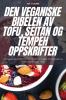 DEN VEGANISKE BIBELEN AV TOFU SEITAN OG TEMPEH OPPSKRIFTER