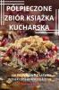 Pólpieczone Zbiór Książka Kucharska (Polish Edition)