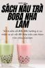 Sách Nấu Trà Boba Nhà Làm (Vietnamese Edition)