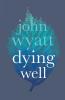 Dying Well: Dying Faithfully
