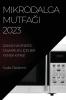 Mikrodalga Mutfağı 2023: Zaman Ve Enerji Tasarrufu Için Bir Yemek Kitabı (Turkish Edition)