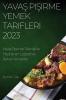 Yavaş Pişirme Yemek Tarifleri 2023: Yavaş Pişirme Tekniği Ile Hazırlanan Lezzetli Ve Rahat Yemekler (Turkish Edition)