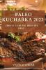 Paleo Kuchařka 2023: Zdravé A Chutné Jídlo Bez Obav (Czech Edition)