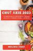 Chuť Ázie 2023: Vychutnajte Si Autentické Ázijské Recepty V Pohodlí Svojej Kuchyne (Slovak Edition)