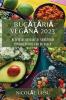 Bucătăriă Vegănă 2023: Retete Delicioăse Si Sănătoăse Pentru Stilul Tău De Viătă (Romanian Edition)