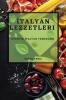 Italyan Lezzetleri: Otantik Italyan Yemekleri (Turkish Edition)