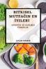 Bitkisel Mutfağın En Iyileri: Lezzetli Ve Sağlıklı Yemekler (Turkish Edition)