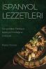 Ispanyol Lezzetleri: Sangria'Dan Paellaya, Ispanyol Mutfağına Yolculuk (Turkish Edition)