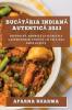 Bucătăria Indiană Autentică 2023: Descoperă Aromele Și Secretele Gastronomiei Indiene Cu Cele Mai Bune Rețete (Romanian Edition)