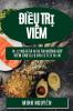 Điều Trị Viêm: Hướng Dẫn Nấu Ăn Không Gây Viêm Cho Sức Khỏe Tốt Hơn (Vietnamese Edition)
