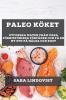 Paleo Köket: Utforska Maten Från Våra Förhistoriska Förfäder Och Få En Ny Syn På Hälsa Och Kost (Swedish Edition)
