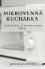 Mikrovlnná Kuchárka: Usetrite Čas A Získajte Skvelé Chute (Slovak Edition)