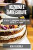 Kuzhina E Ëmbëlsirave: Receta Të Larmishme Për Torta Dhe Keksa Të Shijshme (Albanian Edition)