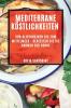 Mediterrane Köstlichkeiten: Von Olivenhainen Bis Zum Mittelmeer - Genießen Sie Die Aromen Der Sonne (German Edition)