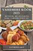 Vahemere Köök 2023: Retseptid, Mis Aitavad Sul Elada Vahemere-Stiilis Elu (Estonian Edition)