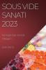 Sous Vide Sanatı 2023: Yemeğe Dair Yeni Bir Yaklaşım (Turkish Edition)