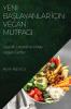 Yeni Başlayanlar Için Vegan Mutfagı: Sag Lıklı, Lezzetli Ve Kolay Vegan Tarifler (Turkish Edition)