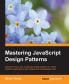 Mastering JavaScript Design Patterns