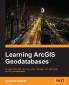 Learning Arcgis Geodatabase