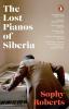 THE LOST PIANOS OF SIBERIA : A SUNDAY TIMES PAPERBACK OF 2021