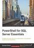 PowerShell for SQL Server Essentials