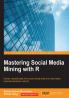 Mastering Social Media Mining with R