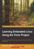 Learning Embedded Linux Using the Yocto Project