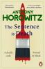 The Sentence is Death A mind-bending murder mystery from the bestselling author of THE WORD IS MURDER (Hawthorne 2)