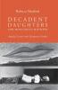 Decadent daughters and monstrous mothers