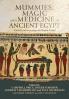 Mummies magic and medicine in ancient Egypt