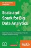 Scala and Spark for Big Data Analytics