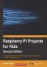 Raspberry Pi Projects for Kids - Second Edition