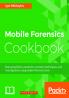 Mobile Forensics Cookbook