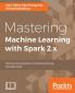 Mastering Machine Learning with Spark 2.x