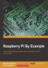 Raspberry Pi By Example