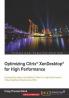 Optimizing Citrix® XenDesktop® for High Performance