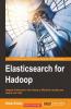 Elasticsearch for Hadoop