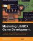 Mastering LibGDX Game Development