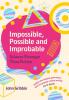 Impossible Possible and Improbable