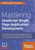 Mastering JavaScript Single Page Application Development