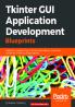 Tkinter GUI Application Development Blueprints
