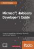 Microsoft HoloLens Developer's Guide: A Complete Guide to HoloLens Application Development