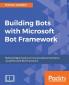 Building Bots with Microsoft Bot Framework