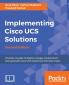 Implementing Cisco UCS Solutions - Second Edition