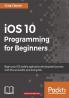 iOS 10 Programming for Beginners