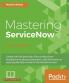 Mastering ServiceNow - Second Edition