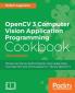 OpenCV 3 Computer Vision Application Programming Cookbook - Third Edition