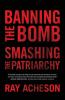 Banning the Bomb Smashing the Patriarchy